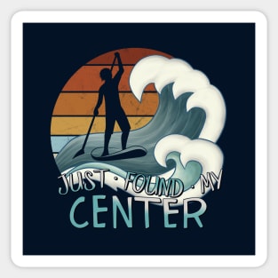 Just Found My Center Yoga Zen SUP Surfer Stand Up Paddling Sticker